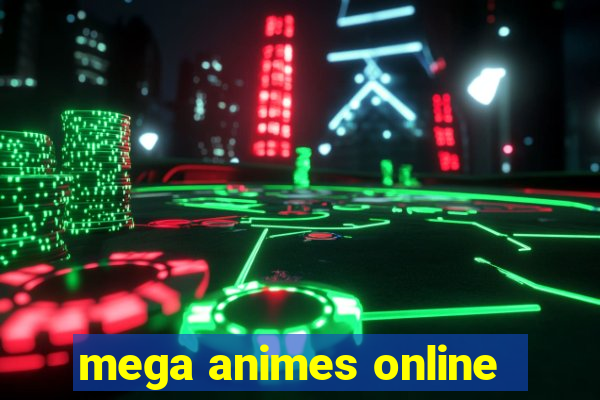 mega animes online